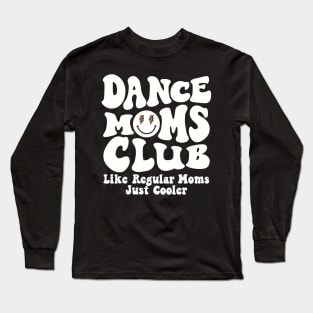 Dance Mom Club Trendy Groovy Dance Teacher Dancing Mom Life Long Sleeve T-Shirt